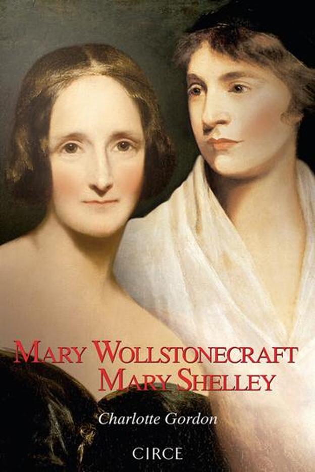 Mary Wollstonecraft / Mary Shelley, de Charlotte Gordon