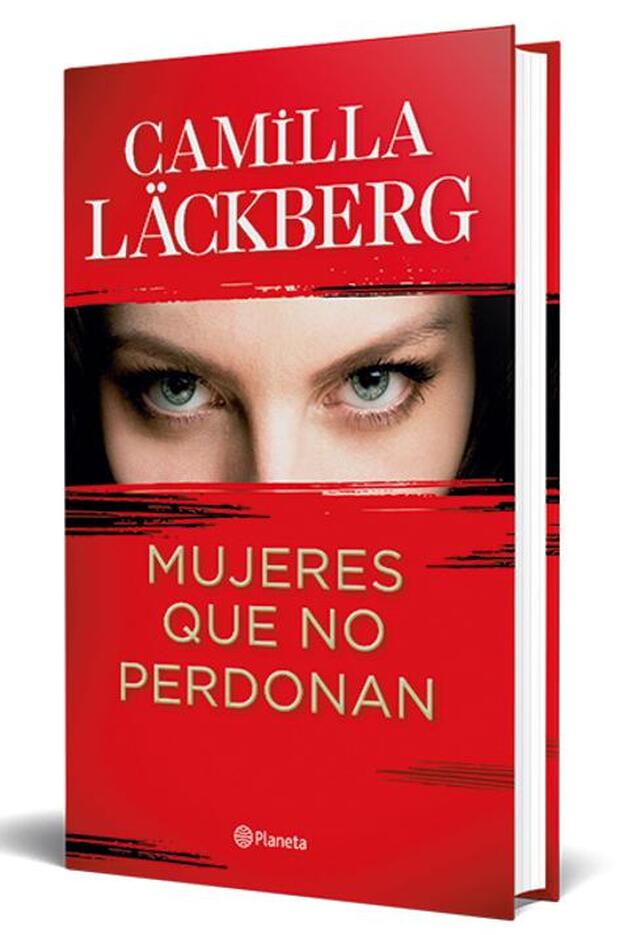 Mujeres que no perdonan (Planeta), la nueva novela de Camilla Läckberg.