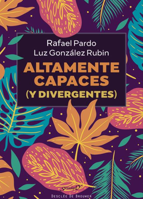 'Áltamente capaces (y divergentes)', de Rafael Pardo y Luz González Rubín.