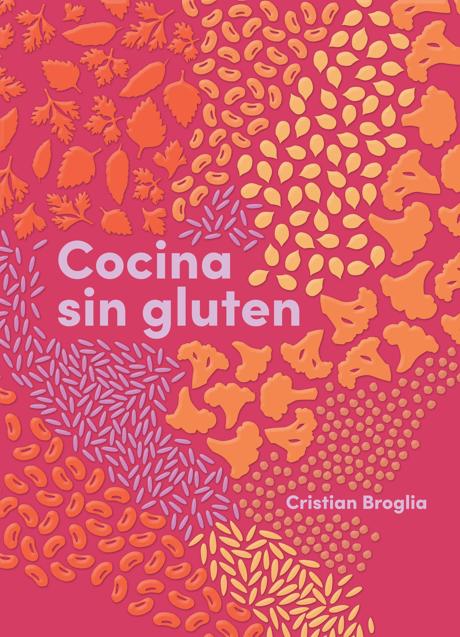 Portada del manual Cocina sin gluten, de Christian Broglia. /Libros Cúpula
