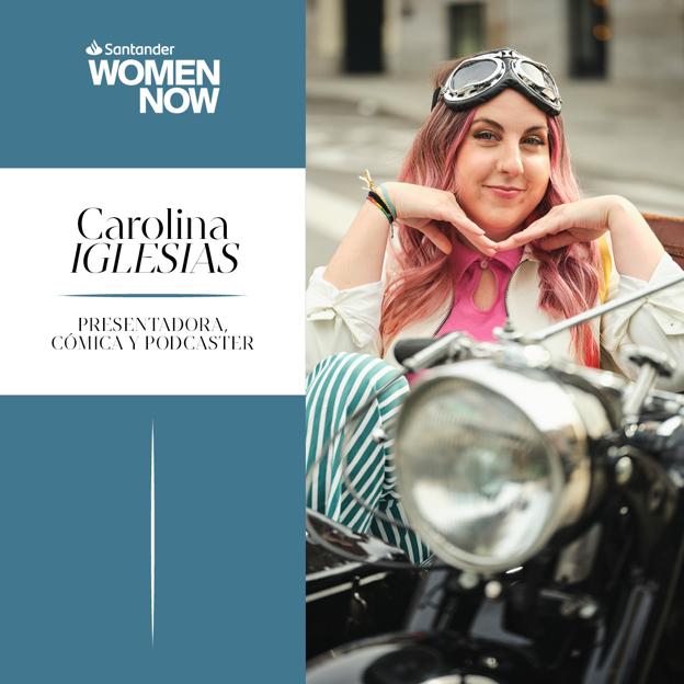 La cómica y podcaster Carolina Iglesias, en Santander WomenNOW, el summit de liderazgo femenino