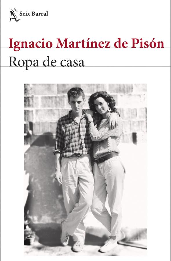 Portada del nuevo libro de Ignacio Martínez de Pisón, Ropa de casa. / Seix Barral