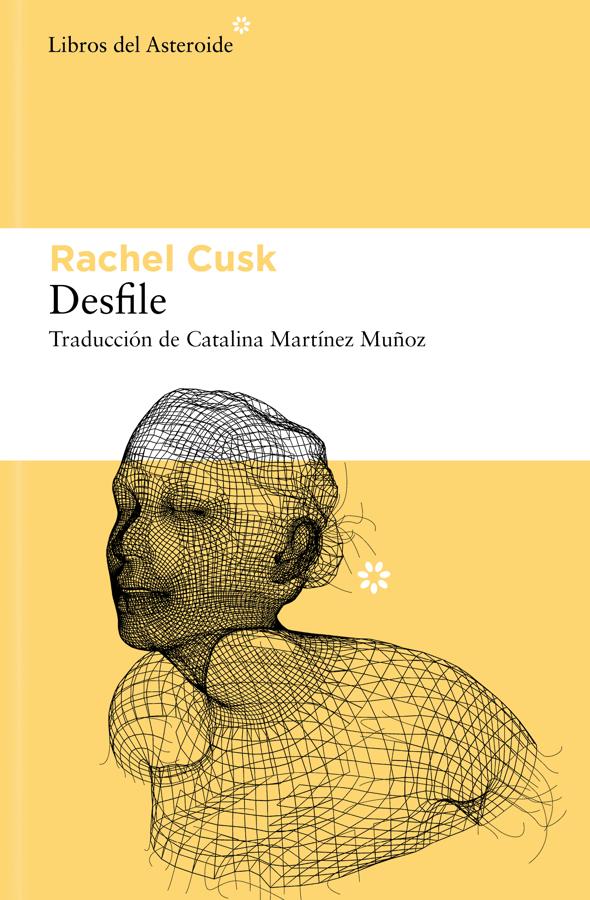 Portada de Desfile, la nueva novela de la escritora canadiense Rachel Cusk. / Libros del Asteroide.